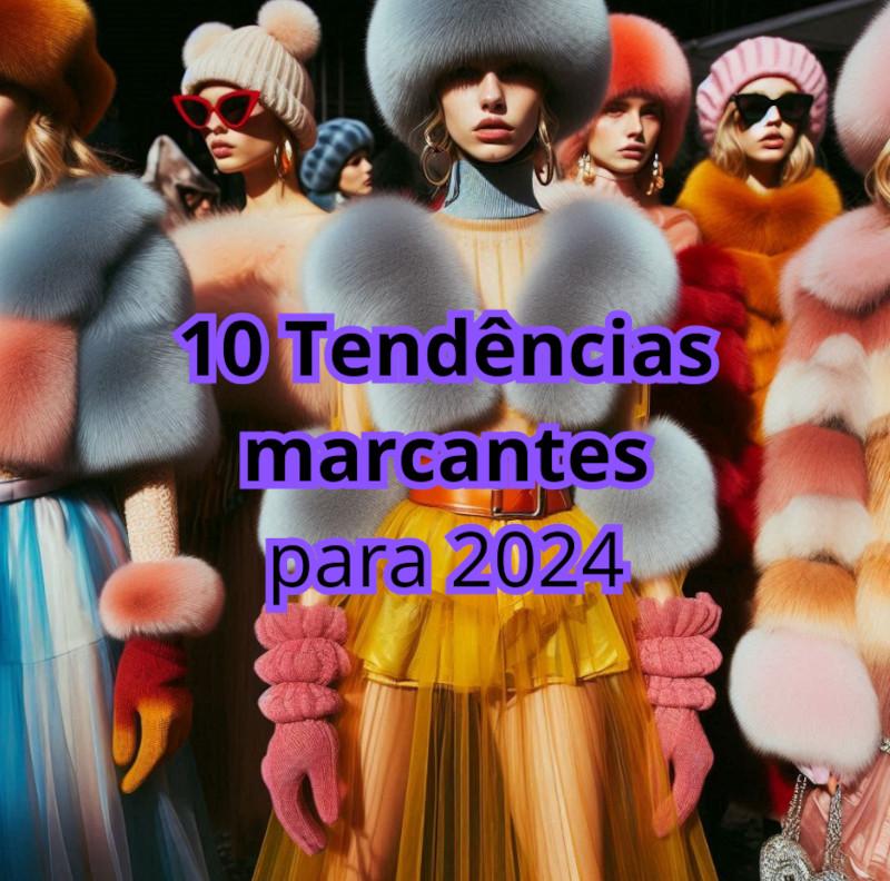 10 Tendências marcantes para 2024