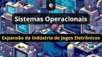 Desenvolvimento de Software e Sistemas Operacionais: Expans&atilde;o da Ind&uacute;stria de Jogos Eletr&ocirc;nicos e Apple II
