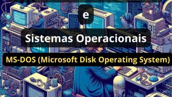 Desenvolvimento de Software e Sistemas Operacionais: MS-DOS
