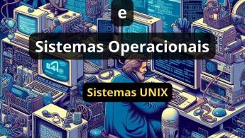 Desenvolvimento de Software e Sistemas Operacionais: Sistemas UNIX