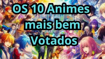 Os 10 animes mais bem Votados 