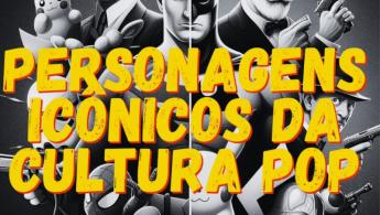 Personagens Ic&ocirc;nicos da Cultura Pop no Cinema